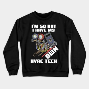 HVAC Tech Wife So Hot I Have My Own HVAC Tech Gift Idea Crewneck Sweatshirt